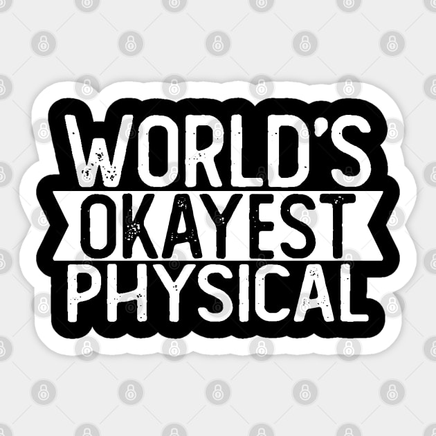 World's Okayest Physical T shirt Physical Gift Sticker by mommyshirts